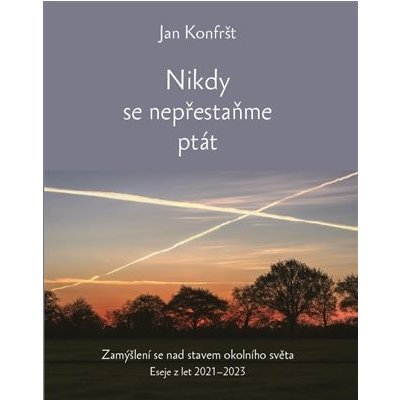 Konfršt Jan: Nikdy se nepřestaňme ptát – Zboží Mobilmania