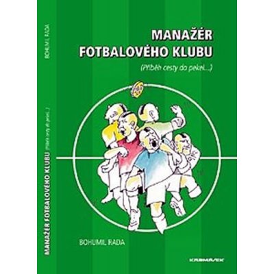 Manažér fotbalového klubu - Bohumil Rada – Hledejceny.cz