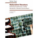 Nekorektní literatura - Politická korektnost v české literatuře a literární komunikaci - Stefan Segi – Sleviste.cz