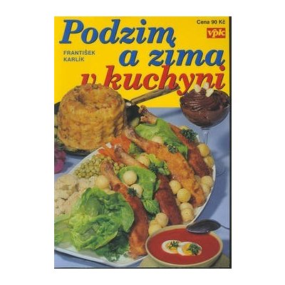 Podzim a zima v kuchyni -- Dobré rady pro domácnost - František Karlík