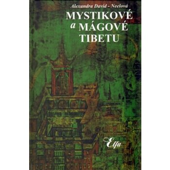 Mystikové a mágové Tibetu - Alexandra David-Néelová