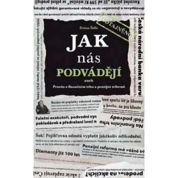 Jak nás podvádějí aneb Pravda o finančním trhu a penzijní reformě