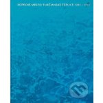 Kúpeľné mesto Turčianske Teplice 1281-1918 - Ľubomír Jankovič, Milan Horňák, Ivan Bílý ilustrácie – Sleviste.cz