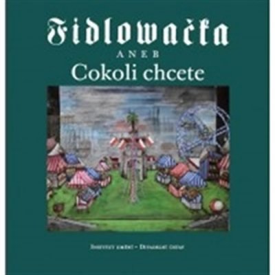 Fidlovačka aneb Cokoli chcete - Jitka Ludvová