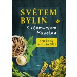 Světem bylin s Romanem Pavelou - Pro ženy a muže 50+ - Pavela Roman – Hledejceny.cz