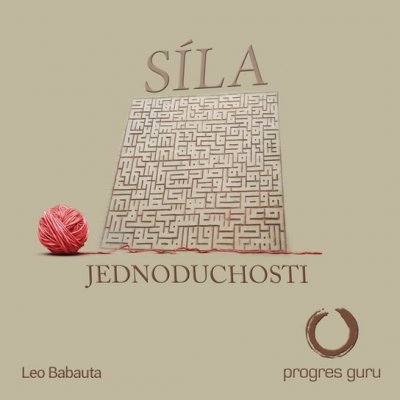 Síla jednoduchosti - Leo Babauta – Hledejceny.cz