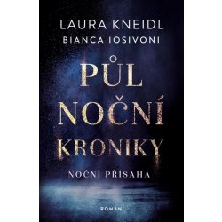 Půlnoční kroniky: Noční přísaha - Laura Kneidl , Bianca Iosivoni