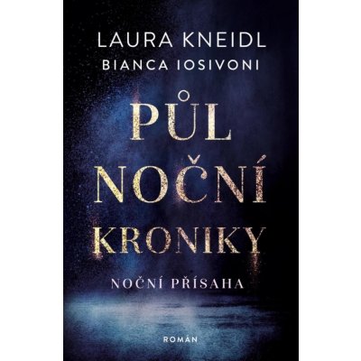 Půlnoční kroniky: Noční přísaha - Laura Kneidl , Bianca Iosivoni – Zbozi.Blesk.cz
