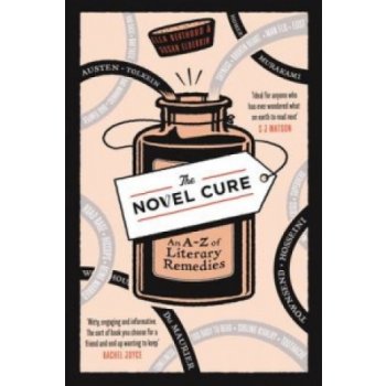 The Novel Cure: An A to Z of Literary Remedie... - Ella Berthoud, Susan Elderkin