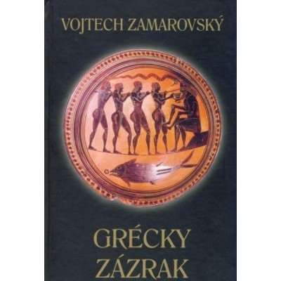 Grécky zázrak - Vojtech Zamarovský – Hledejceny.cz