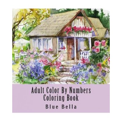 Adult Color By Numbers Coloring Book: Easy Large Print Mega Jumbo Coloring Book of Floral, Flowers, Gardens, Landscapes, Animals, Butterflies and More