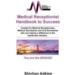 Medical Receptionist Handbook to Success Adkins ShivhonPaperback – Hledejceny.cz