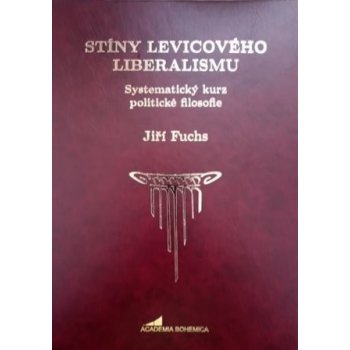 Stíny levicového liberalismu - Fuchs Jiří