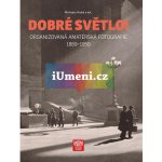 Dobré světlo! Organizovaná amatérská fotografie 1889-1950 | Michaela Hrubá a kol. – Zbozi.Blesk.cz