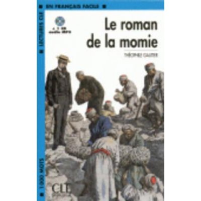 LECTURES CLE EN FRANCAIS FACILE NIVEAU 2: LE ROMAN DE LA MOMIE + CD MP3 – Zboží Mobilmania