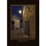 Cesta do duše měst - Robert Kessner – Hledejceny.cz