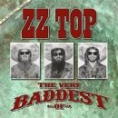 ZZ TOP - THE VERY BADDEST OF ZZ TOP