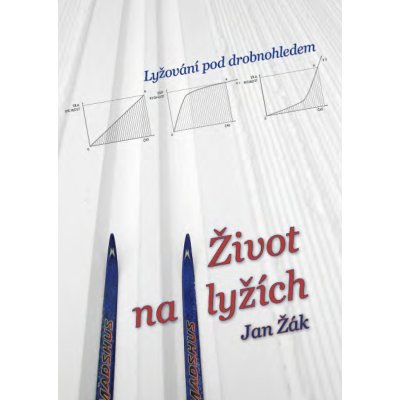 Žák Jan - Život na lyžích -- Lyžování pod drobnohledem – Sleviste.cz