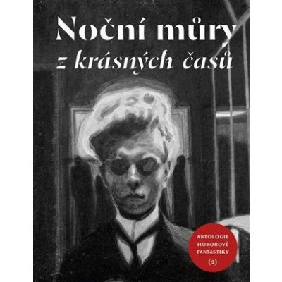 Noční můry z krásných časů - Antologie hororové fantastiky 2 – Hledejceny.cz