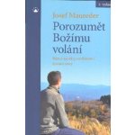Porozumět Božímu volání - Různé aspekty rozlišování životní cesty - Josef Maureder – Hledejceny.cz