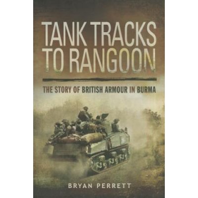 Tank Tracks to Rangoon - Bryan Perrett – Hledejceny.cz