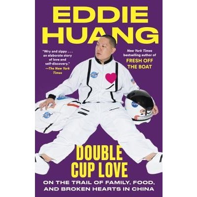 Double Cup Love: On the Trail of Family, Food, and Broken Hearts in China Huang Eddie Paperback