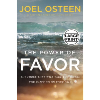 The Power of Favor: The Force That Will Take You Where You Can't Go on Your Own Osteen JoelPevná vazba – Zbozi.Blesk.cz