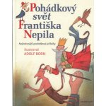 Pohádkový svět Františka Nepila - František Nepil – Zbozi.Blesk.cz