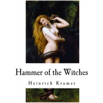 Hammer of the Witches: Malleus Maleficarum