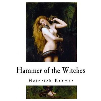 Hammer of the Witches: Malleus Maleficarum