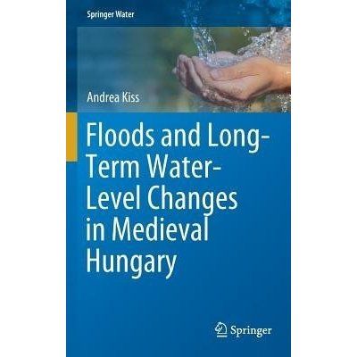 Floods and Long-Term Water-Level Changes in Medieval Hungary Kiss AndreaPevná vazba