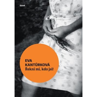 Řekni mi, kdo jsi! - Eva Kantůrková – Hledejceny.cz