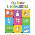 Do školy s přehledem - Pracovní sešit pro předškoláky – Hledejceny.cz