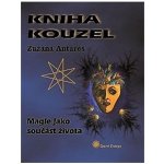 Kniha kouzel - Magie jako součást života - Zuzana Antares