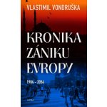 Vondruška Vlastimil - Kronika zániku Evropy – Hledejceny.cz