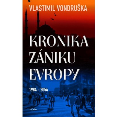 Vondruška Vlastimil - Kronika zániku Evropy – Zbozi.Blesk.cz