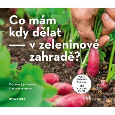 Co mám kdy dělat - v zeleninové zahradě? - Diez Otmar – Hledejceny.cz