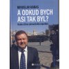 Kniha Miroslav Karas: A odkud bych asi tak byl? - Miroslav Karas