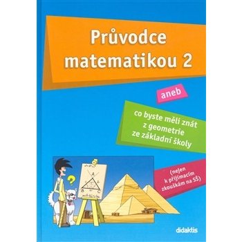 Průvodce matematikou 2 - Co byste měli znát z geometrie ze Základní školy - Josef Fraško