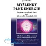 Myšlenky plné energie - Inspirace pro lepší život aneb Jak se věci skutečně dějí - Josef Hlavička – Hledejceny.cz