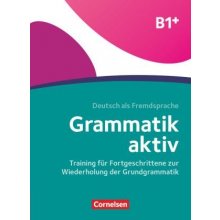 Grammatik aktiv B1+, Training für Fortgeschrittene zur Wiederholung der Grundgrammatik
