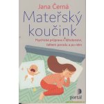 Mateřský koučink - Psychická příprava v těhotenství, během porodu a po něm - Jana Černá – Hledejceny.cz