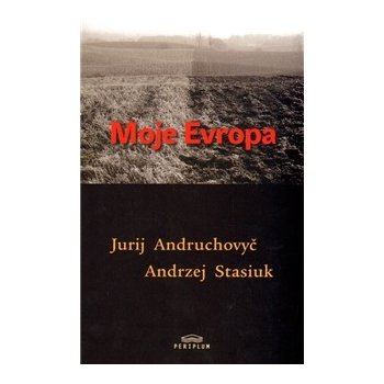 Moje Evropa - Andrzej Stasiuk