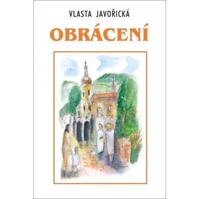 Obrácení - Vlasta Javořická – Hledejceny.cz