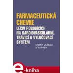 Farmaceutická chemie léčiv působících na kardiovaskulární, trávicí a vylučovací systém - kolektiv, Martin Doležal – Zbozi.Blesk.cz