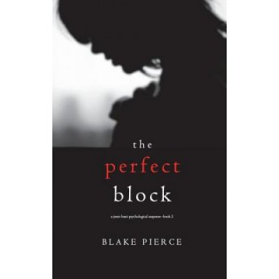 Perfect Block A Jessie Hunt Psychological Suspense Thriller-Book Two