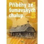 PŘÍBĚHY ZE ŠUMAVSKÝCH CHALUP - Voldřich – Hledejceny.cz
