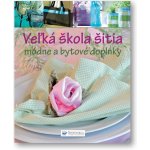 Veľká škola šitia módne a bytové doplnky – Hledejceny.cz