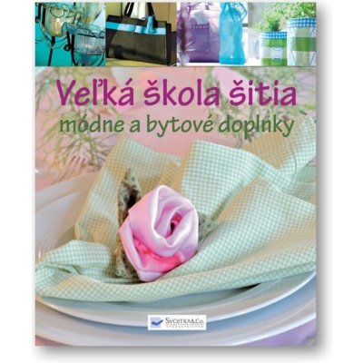 Veľká škola šitia módne a bytové doplnky – Hledejceny.cz