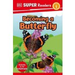 DK Super Readers Level 1 Becoming a Butterfly – Hledejceny.cz